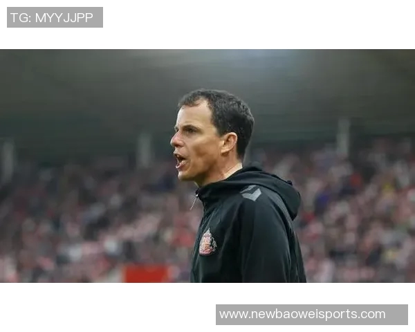 桑德兰主帅强调联赛第二激励球队目标始终如一力争尽快保级达成40分